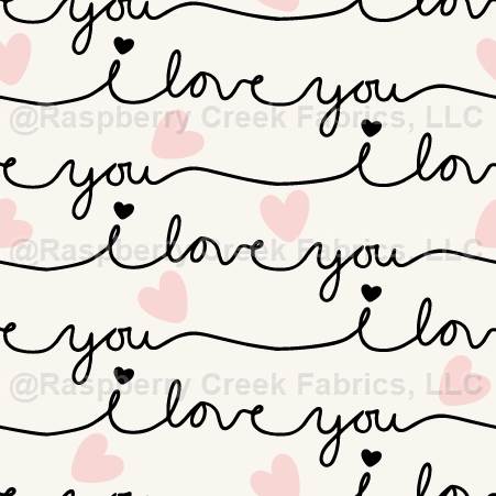i love you script - Raspberry Creek Fabrics