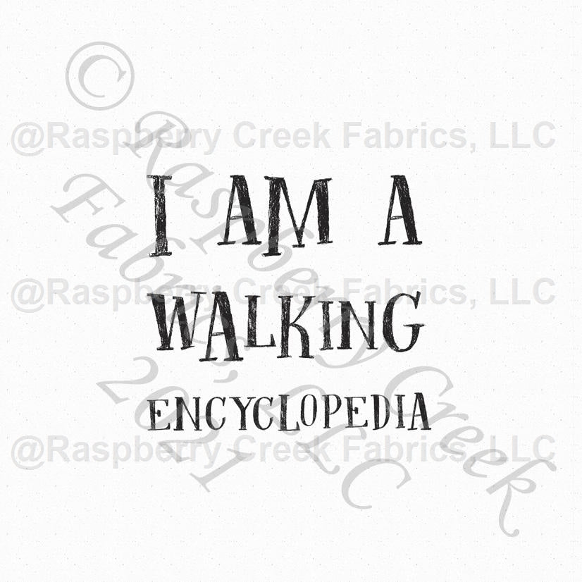 Black Grey and White Vintage Look I Am A Walking Encyclopedia Panel, Back to School By Bri Powell for Club Fabrics Fabric, Raspberry Creek Fabrics, watermarked